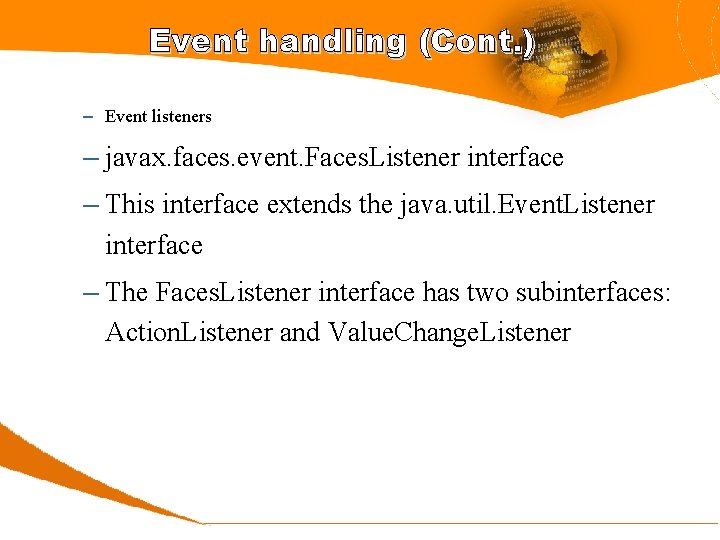 Event handling (Cont. ) – Event listeners – javax. faces. event. Faces. Listener interface