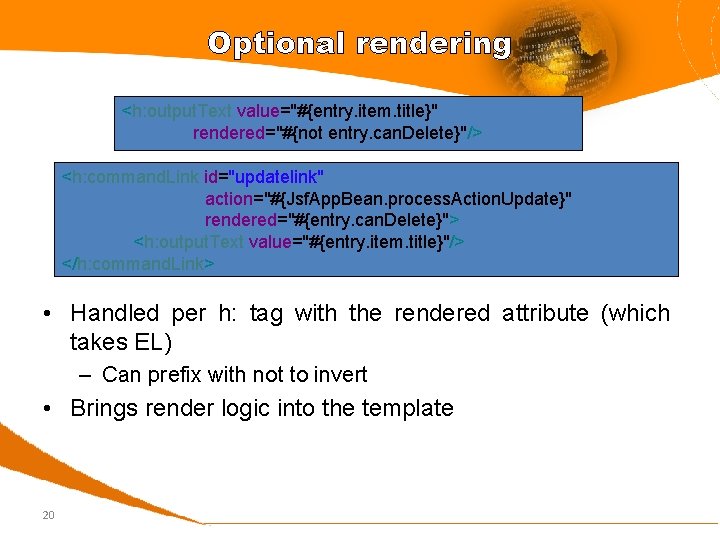 Optional rendering <h: output. Text value="#{entry. item. title}" rendered="#{not entry. can. Delete}"/> <h: command.