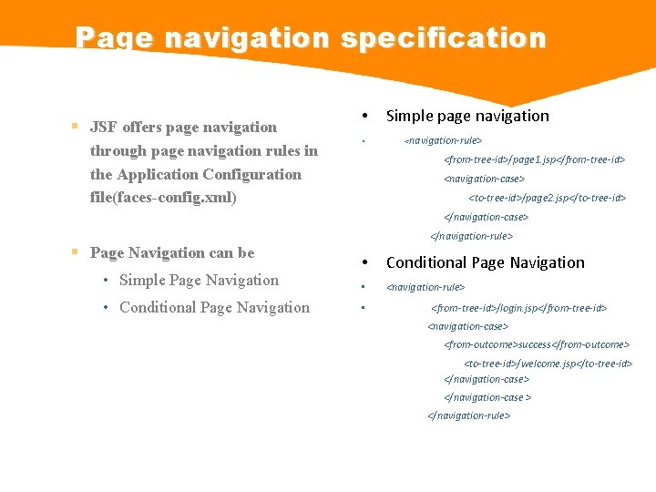 Page navigation specification JSF offers page navigation through page navigation rules in the Application