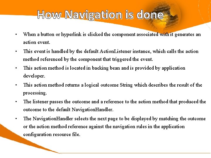 How Navigation is done • When a button or hyperlink is clicked the component