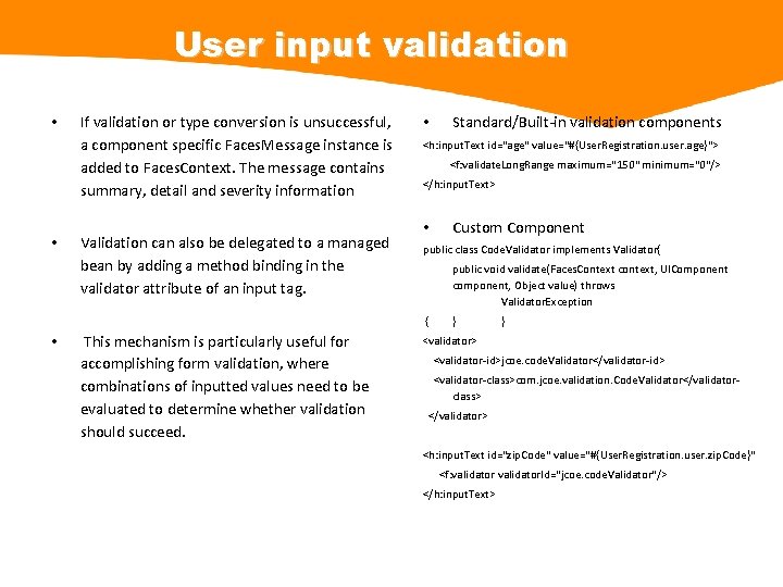User input validation • • If validation or type conversion is unsuccessful, a component