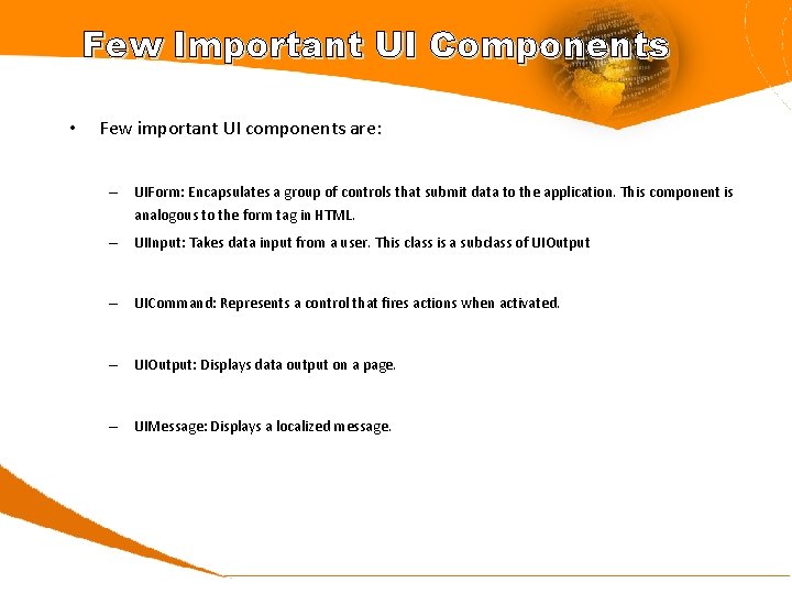 Few Important UI Components • Few important UI components are: – UIForm: Encapsulates a