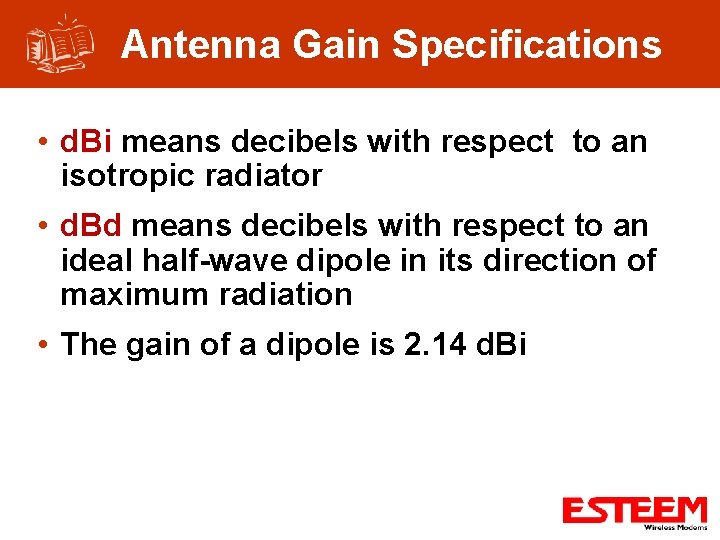 Antenna Gain Specifications • d. Bi means decibels with respect to an isotropic radiator