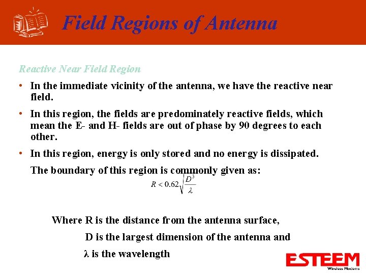 Field Regions of Antenna Reactive Near Field Region • In the immediate vicinity of