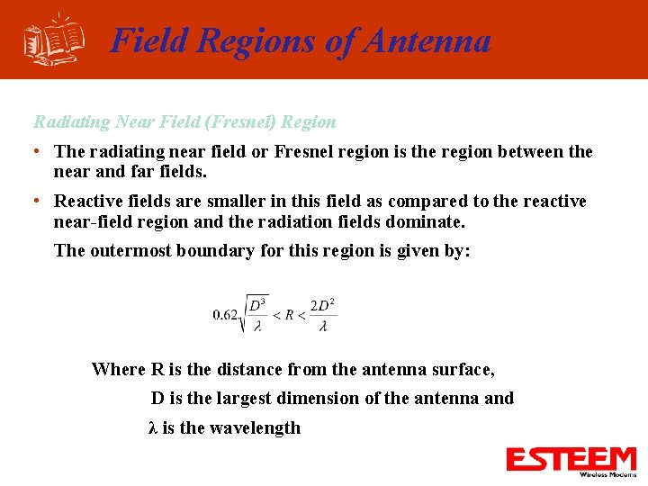 Field Regions of Antenna Radiating Near Field (Fresnel) Region • The radiating near field