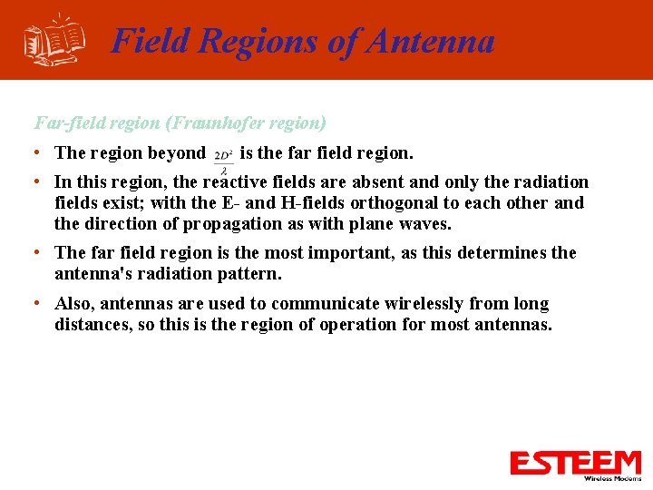 Field Regions of Antenna Far-field region (Fraunhofer region) • The region beyond is the