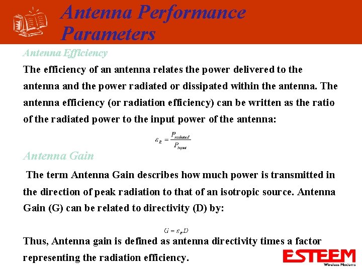 Antenna Performance Parameters Antenna Efficiency The efficiency of an antenna relates the power delivered