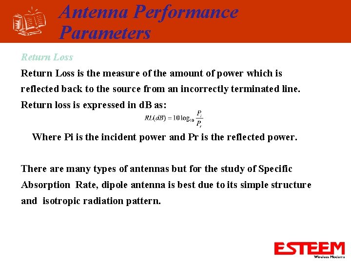 Antenna Performance Parameters Return Loss is the measure of the amount of power which