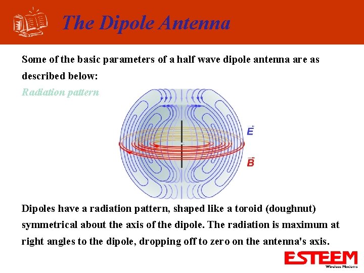 The Dipole Antenna Some of the basic parameters of a half wave dipole antenna