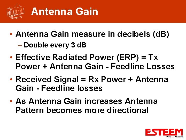 Antenna Gain • Antenna Gain measure in decibels (d. B) – Double every 3