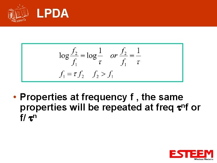 LPDA • Properties at frequency f , the same properties will be repeated at