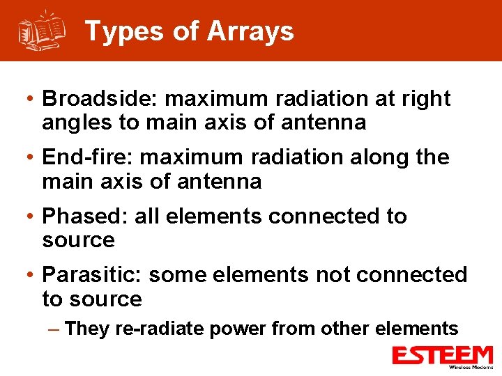 Types of Arrays • Broadside: maximum radiation at right angles to main axis of
