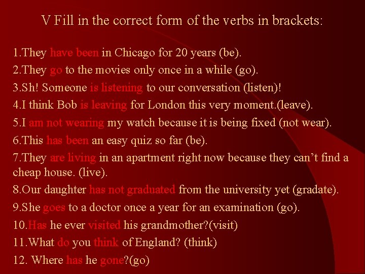 V Fill in the correct form of the verbs in brackets: 1. They have