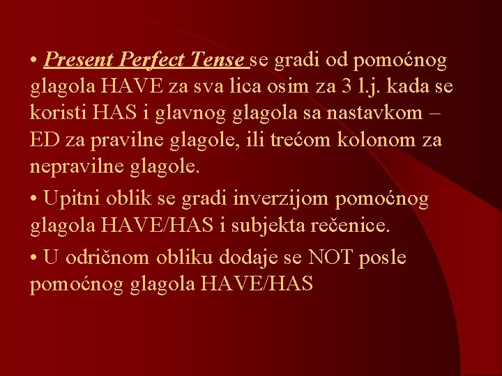  • Present Perfect Tense se gradi od pomoćnog glagola HAVE za sva lica