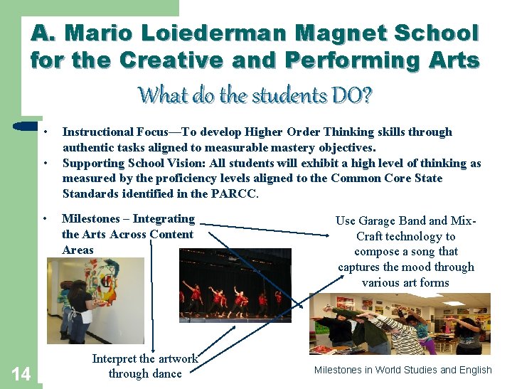 A. Mario Loiederman Magnet School for the Creative and Performing Arts What do the