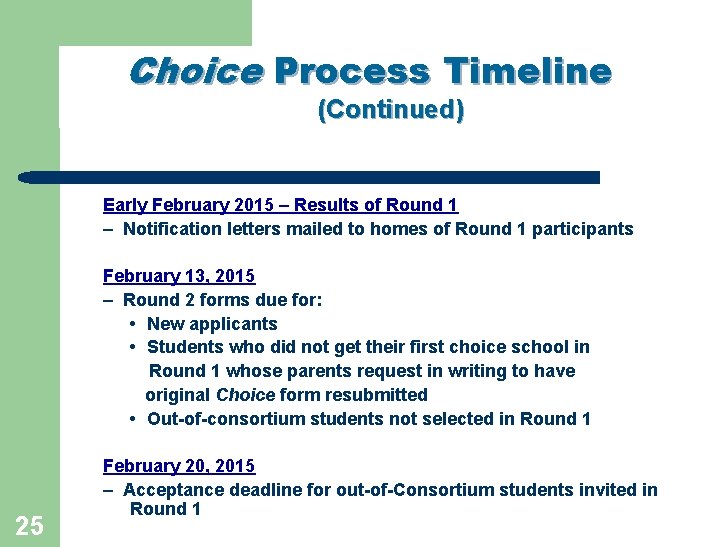 Choice Process Timeline (Continued) Early February 2015 – Results of Round 1 – Notification