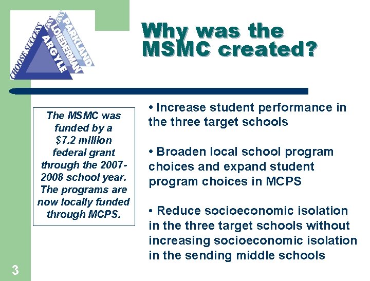 Why was the MSMC created? The MSMC was funded by a $7. 2 million