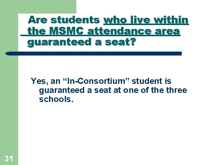 Are students who live within the MSMC attendance area guaranteed a seat? Yes, an