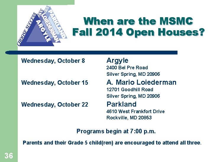 When are the MSMC Fall 2014 Open Houses? Wednesday, October 8 Argyle 2400 Bel