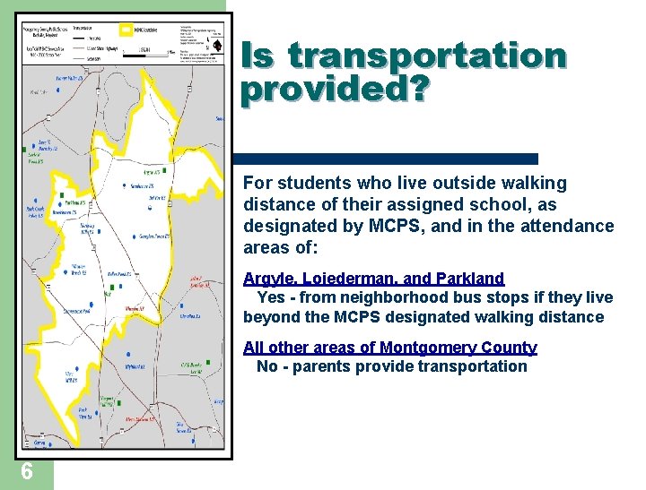 Is transportation provided? For students who live outside walking distance of their assigned school,