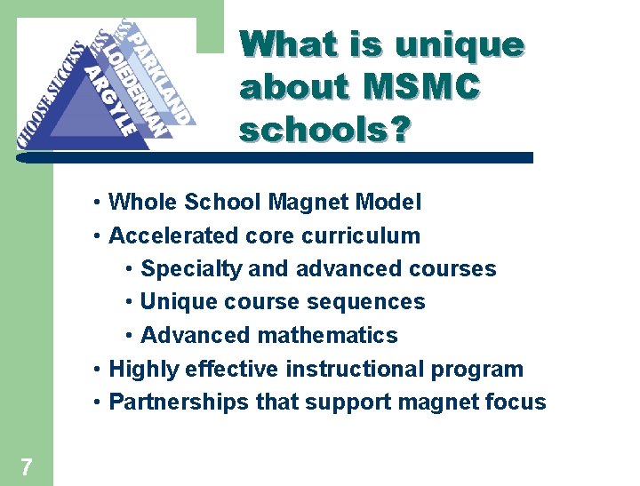 What is unique about MSMC schools? • Whole School Magnet Model • Accelerated core