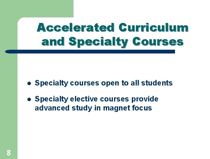 Accelerated Curriculum and Specialty Courses 8 l Specialty courses open to all students l