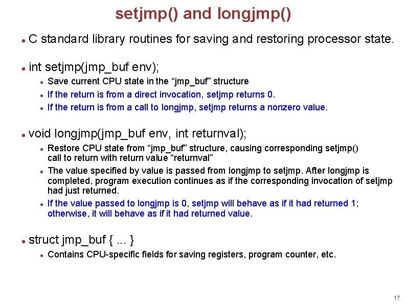 setjmp() and longjmp() C standard library routines for saving and restoring processor state. int