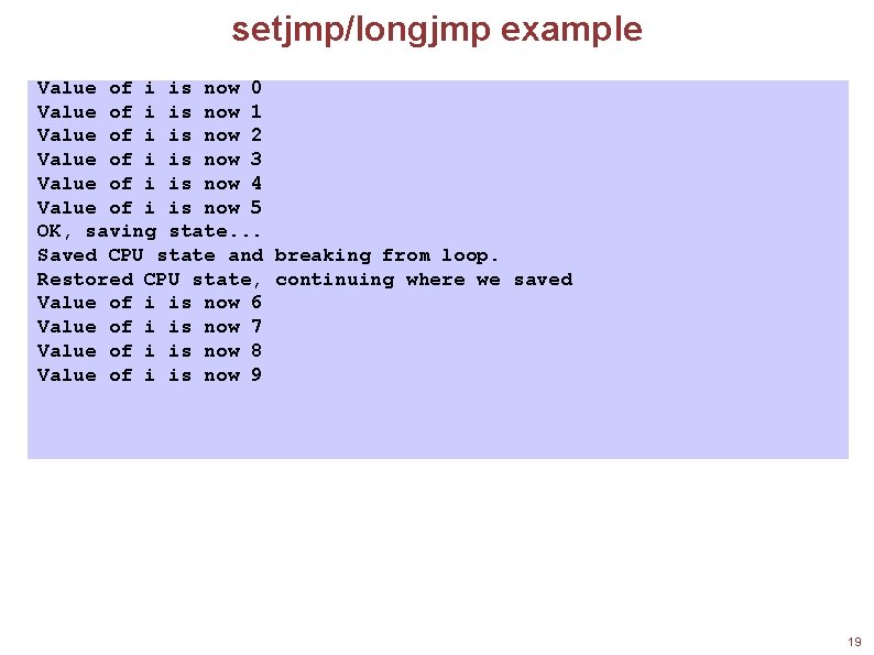setjmp/longjmp example Value of i is now 0 Value of i is now 1