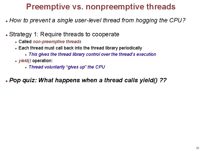 Preemptive vs. nonpreemptive threads How to prevent a single user-level thread from hogging the