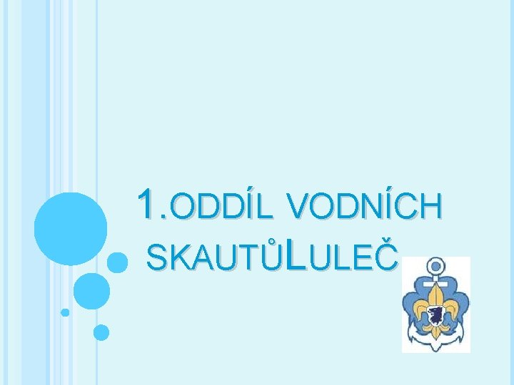 1. ODDÍL VODNÍCH SKAUTŮLULEČ 