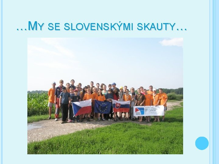 …MY SE SLOVENSKÝMI SKAUTY… 