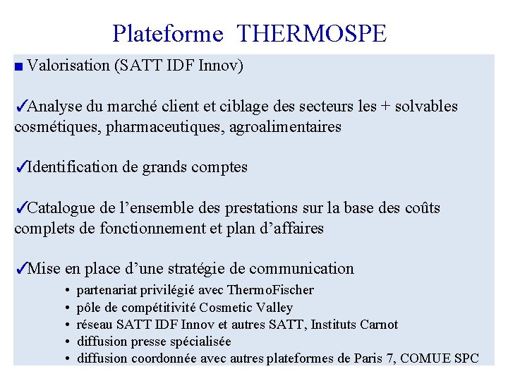 Plateforme THERMOSPE ■ Valorisation (SATT IDF Innov) ✓Analyse du marché client et ciblage des