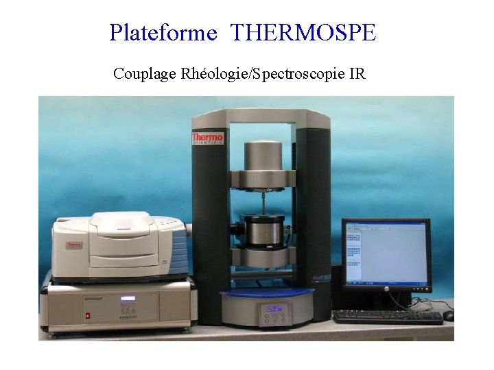 Plateforme THERMOSPE Couplage Rhéologie/Spectroscopie IR 