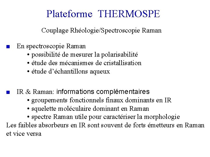Plateforme THERMOSPE Couplage Rhéologie/Spectroscopie Raman ■ En spectroscopie Raman • possibilité de mesurer la
