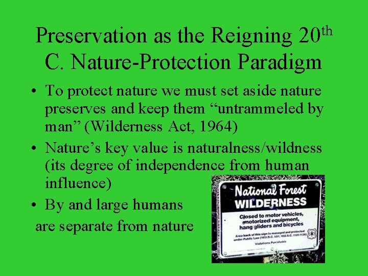 Preservation as the Reigning 20 th C. Nature-Protection Paradigm • To protect nature we