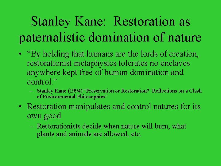 Stanley Kane: Restoration as paternalistic domination of nature • “By holding that humans are