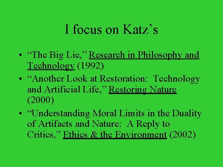 I focus on Katz’s • “The Big Lie, ” Research in Philosophy and Technology