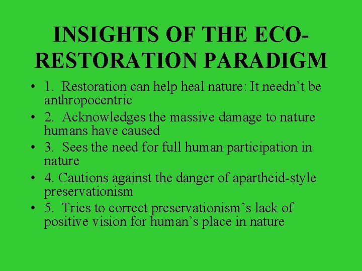 INSIGHTS OF THE ECORESTORATION PARADIGM • 1. Restoration can help heal nature: It needn’t