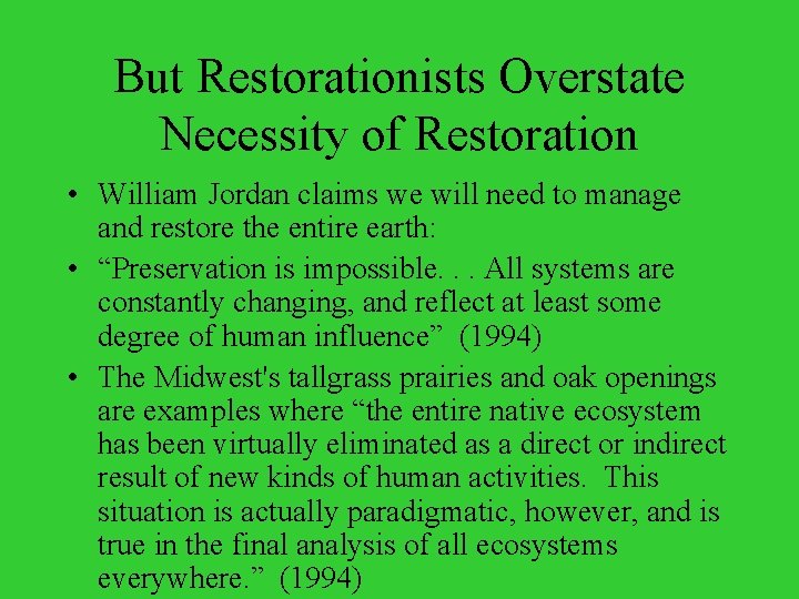 But Restorationists Overstate Necessity of Restoration • William Jordan claims we will need to