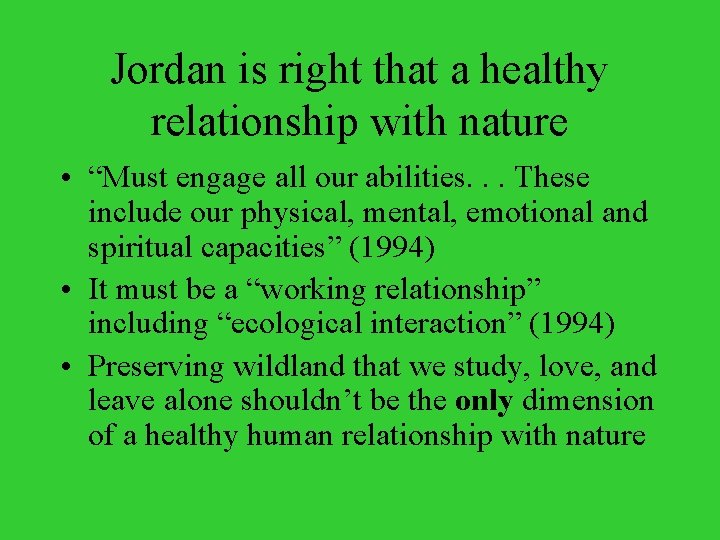 Jordan is right that a healthy relationship with nature • “Must engage all our