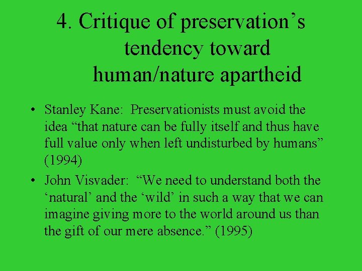 4. Critique of preservation’s tendency toward human/nature apartheid • Stanley Kane: Preservationists must avoid