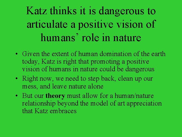 Katz thinks it is dangerous to articulate a positive vision of humans’ role in