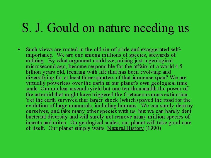 S. J. Gould on nature needing us • Such views are rooted in the