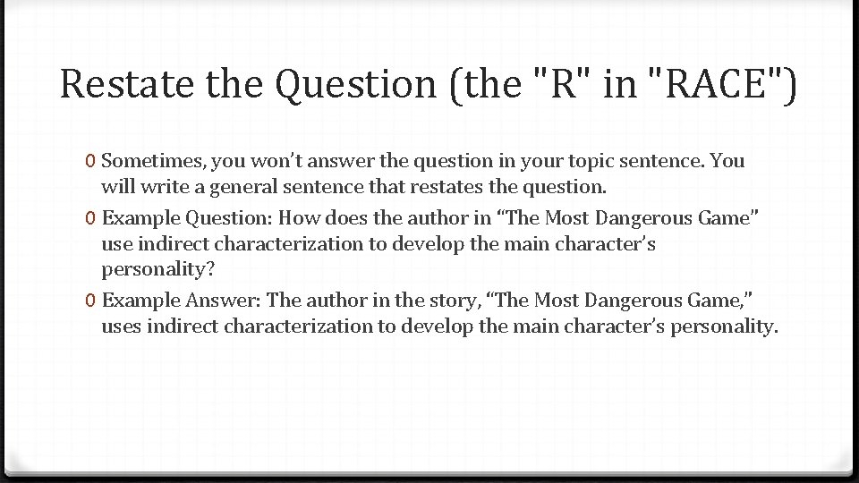 Restate the Question (the "R" in "RACE") 0 Sometimes, you won’t answer the question Restate the Question (the "R" in "RACE") 0 Sometimes, you won’t answer the question