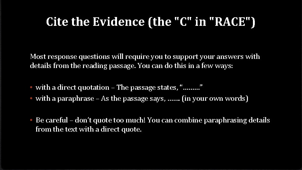 Cite the Evidence (the "C" in "RACE") Most response questions will require you to Cite the Evidence (the "C" in "RACE") Most response questions will require you to