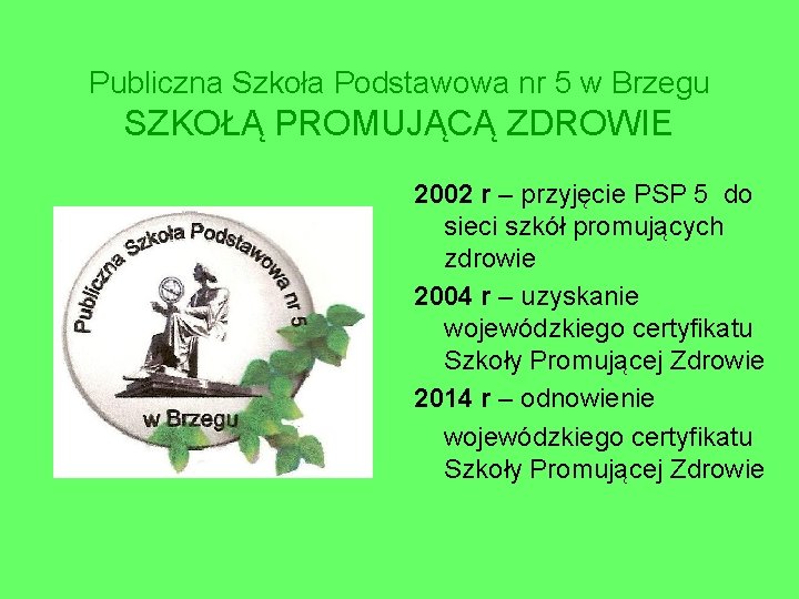 Publiczna Szkoła Podstawowa nr 5 w Brzegu SZKOŁĄ PROMUJĄCĄ ZDROWIE 2002 r – przyjęcie