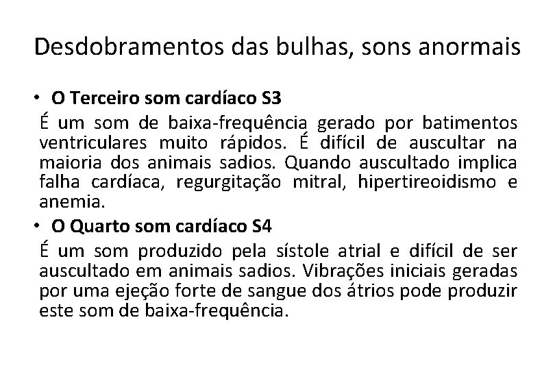 Desdobramentos das bulhas, sons anormais • O Terceiro som cardíaco S 3 É um
