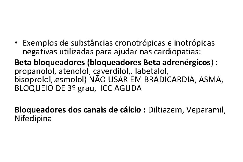  • Exemplos de substâncias cronotrópicas e inotrópicas negativas utilizadas para ajudar nas cardiopatias: