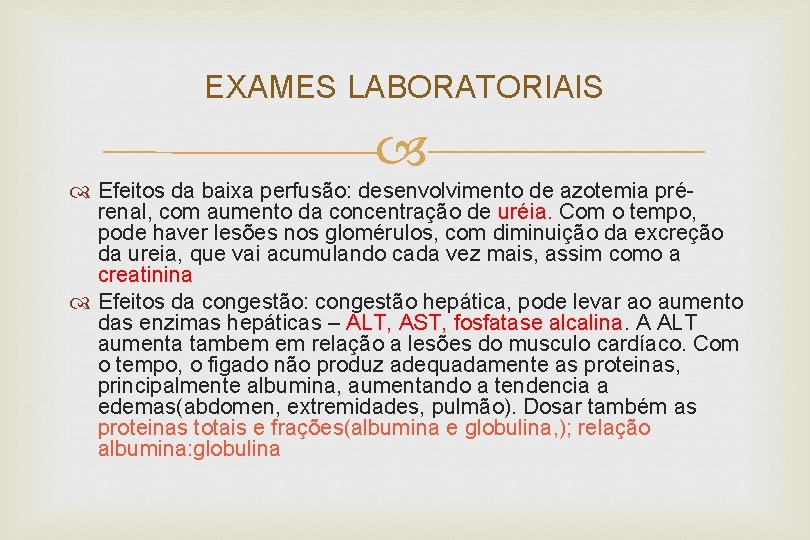 EXAMES LABORATORIAIS Efeitos da baixa perfusão: desenvolvimento de azotemia prérenal, com aumento da concentração