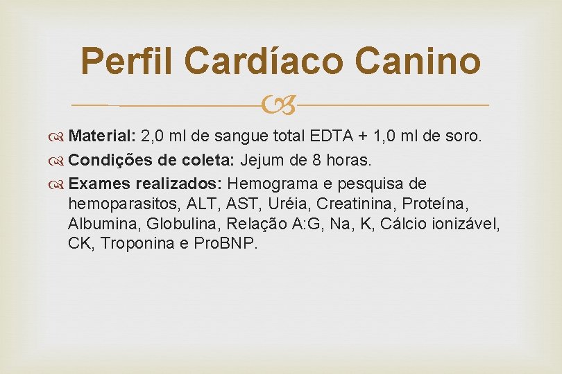 Perfil Cardíaco Canino Material: 2, 0 ml de sangue total EDTA + 1, 0